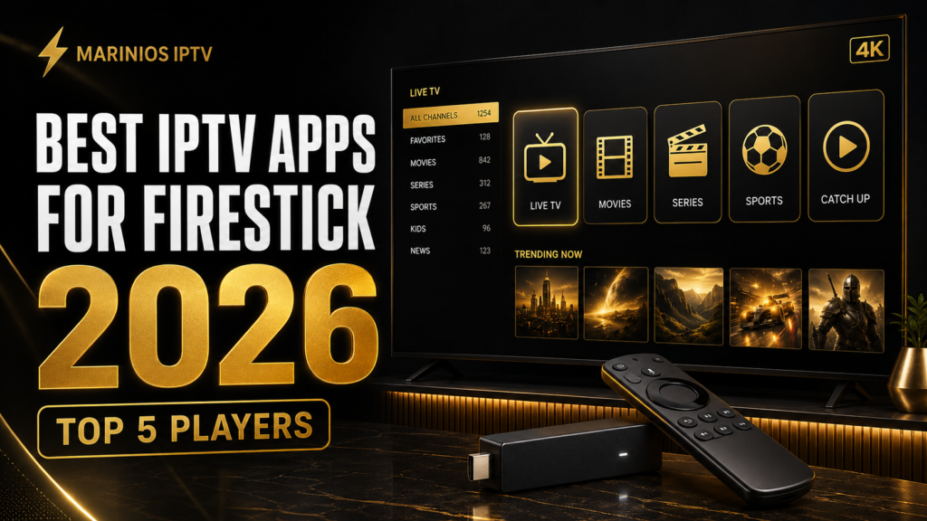 Best IPTV apps for Firestick in 2026 – Marinios IPTV