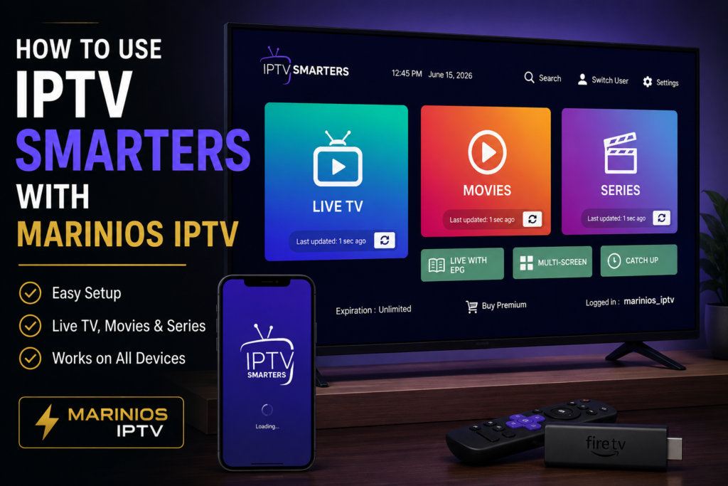 IPTV Smarters with Marinios IPTV setup guide showing live TV, movies, and series on a modern TV and smartphone.